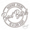 Behind Every Bad B Is A Car Seat Embroidery Design