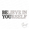 Believe In Yourself Embroidery Design