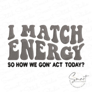 I Match Energy Embroidery Design