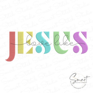 Love Like Jesus Embroidery Design
