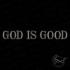 God Is Always Good Embroidery Design God Is Always Good Embroidery Design