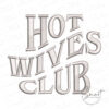 Hot Wives Club Embroidery Design