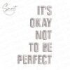 It's Okay Not To Be Perfect Embroidery Design It's Okay Not To Be Perfect Embroidery Design