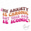 My Anxiety Is Chronic Embroidery Design My Anxiety Is Chronic Embroidery Design