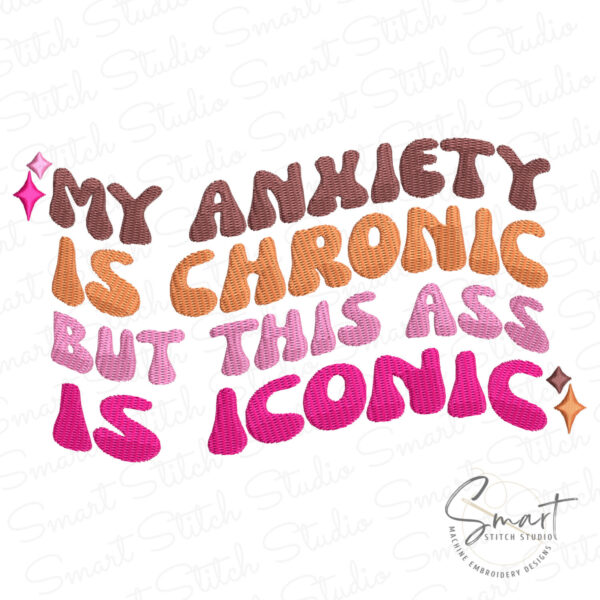 My Anxiety Is Chronic Embroidery Design My Anxiety Is Chronic Embroidery Design
