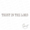 Trust In The Lord Embroidery Design