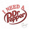 I Need A Dr Pepper Embroidery Design